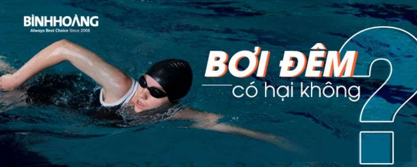 Bơi đêm có hại không? Ưu nhược điểm của bơi vào ban đêm