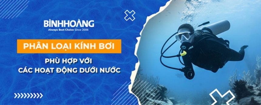 Kính Bơi: Phân Loại Để Phù Hợp Với Mọi Hoạt Động Dưới Nước